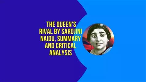 The Queen’s Rival by Sarojini Naidu, Summary and Critical Appreciation.